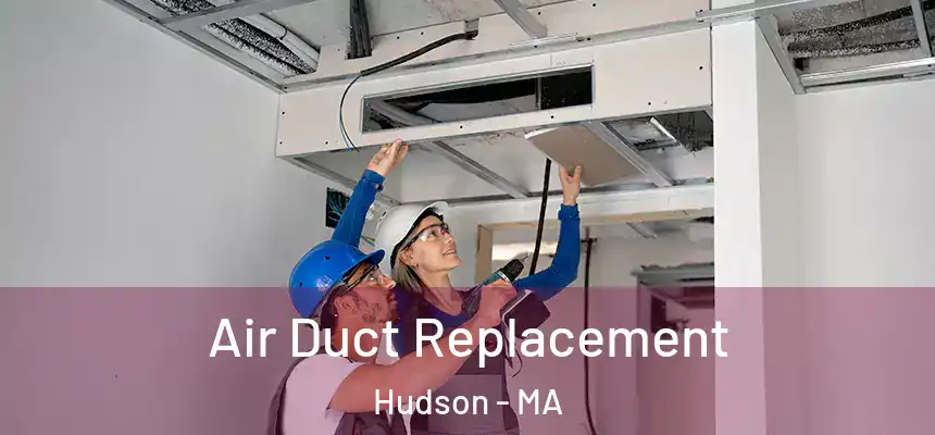 Air Duct Replacement Hudson - MA