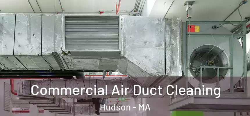  Commercial Air Duct Cleaning Hudson - MA