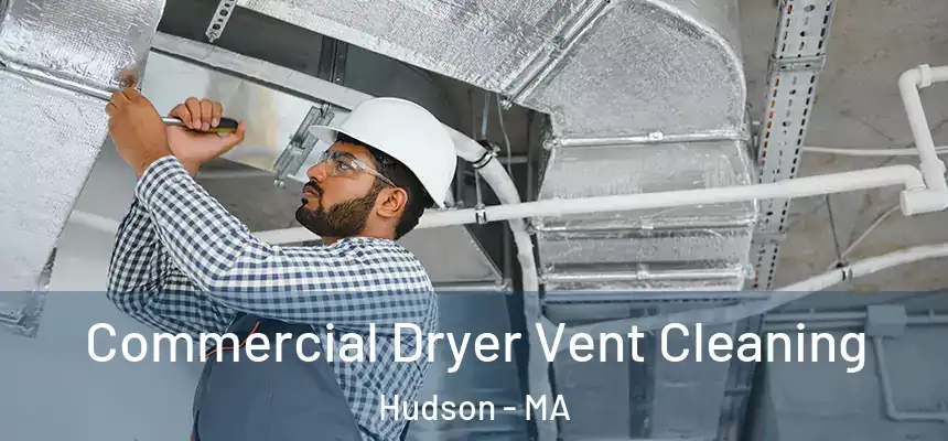  Commercial Dryer Vent Cleaning Hudson - MA
