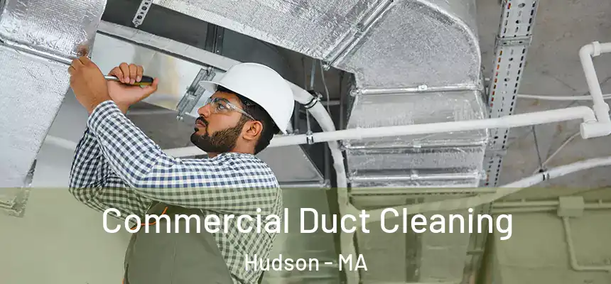 Commercial Duct Cleaning Hudson - MA