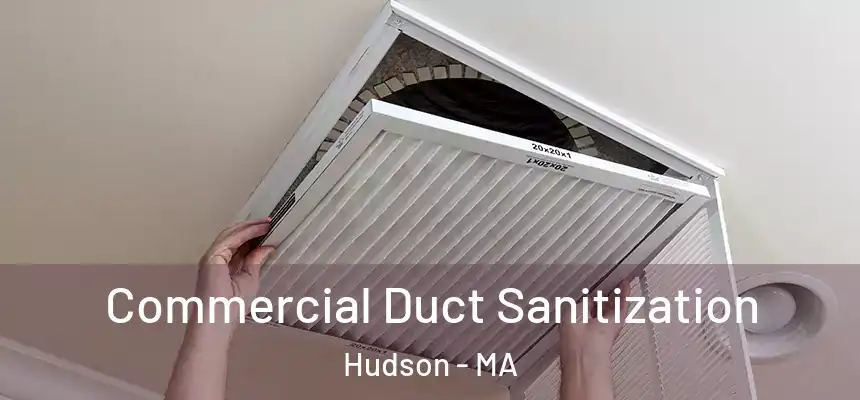 Commercial Duct Sanitization Hudson - MA