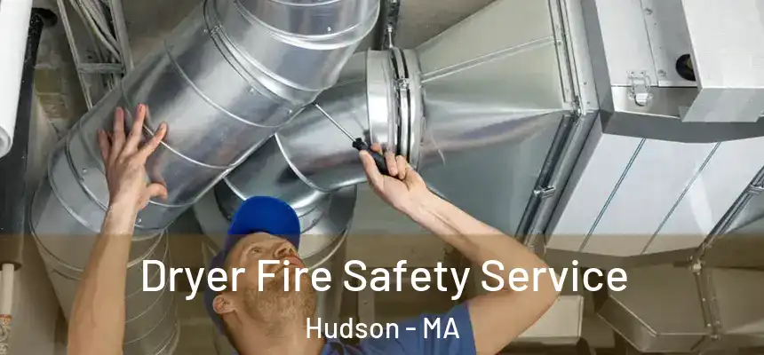  Dryer Fire Safety Service Hudson - MA