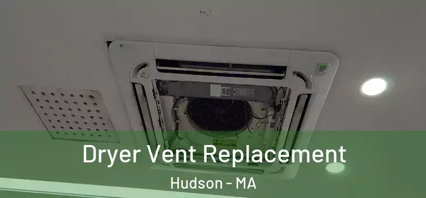 Dryer Vent Replacement Hudson - MA