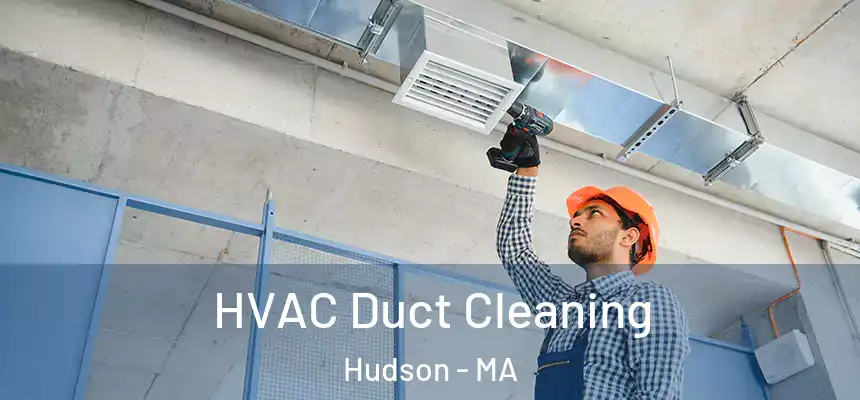 HVAC Duct Cleaning Hudson - MA