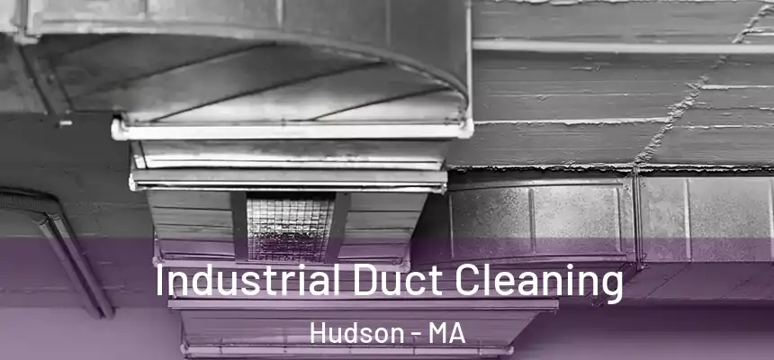 Industrial Duct Cleaning Hudson - MA