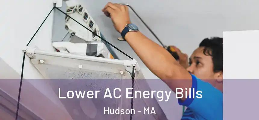  Lower AC Energy Bills Hudson - MA