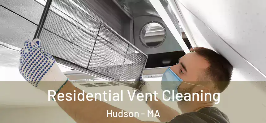 Residential Vent Cleaning Hudson - MA