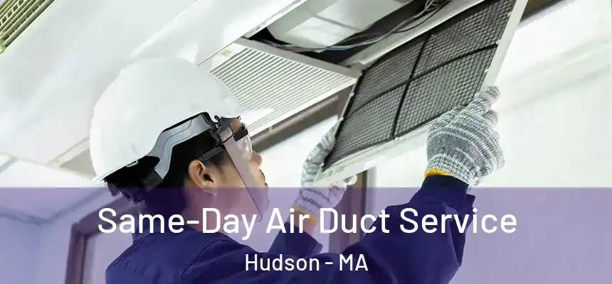  Same-Day Air Duct Service Hudson - MA