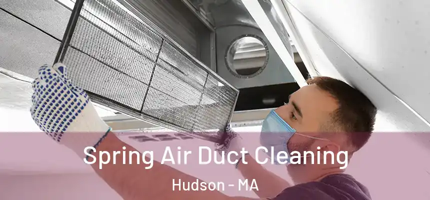 Spring Air Duct Cleaning Hudson - MA